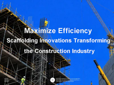 Maximize Efficiency: Scaffolding Innovations Transforming the Construction Industry