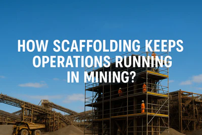How Scaffolding Keeps Operations Running in Mining?